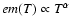 $em(T) \propto T^{\alpha}$