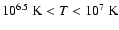 $10^{6.5}~{\rm K}<T<10^{7}~{\rm K}$