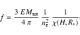 \begin{displaymath}f=\frac{3~EM_{\rm tot}}{4~\pi}~\frac{1}{n_{\rm e}^{2}}~\frac{1}{\chi (H,R_{*})}\cdot
\end{displaymath}