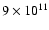$9\times 10^{11}$