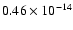 $0.46 \times 10^{-14}$