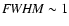 ${\it FWHM} \sim 1$