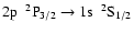 $\rm 2p~~^{2}P_{3/2} \rightarrow 1s~~^{2}S_{1/2}$