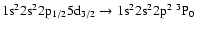 $\rm 1s^22s^22p_{1/2}5d_{3/2} \rightarrow 1s^22s^22p^2~^3P_{0}$