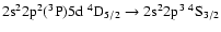 $\rm 2s^22p^2(^3P)5d~^4D_{5/2} \rightarrow 2s^22p^3~^4S_{3/2}$