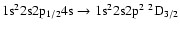 $\rm 1s^22s2p_{1/2}4s \rightarrow 1s^22s2p^2~^2D_{3/2}$