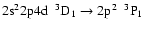 $\rm 2s^{2}2p4d~~^{3}D_{1} \rightarrow 2p^{2}~~^{3}P_{1}$