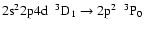 $\rm 2s^{2}2p4d~~^{3}D_{1} \rightarrow 2p^{2}~~^{3}P_{0}$
