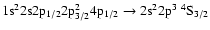 $\rm 1s^22s2p_{1/2}2p_{3/2}^24p_{1/2} \rightarrow 2s^22p^3~^4S_{3/2}$