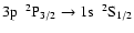 $\rm 3p~~^{2}P_{3/2} \rightarrow 1s~~^{2}S_{1/2}$