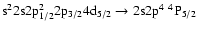 $\rm s^22s2p_{1/2}^22p_{3/2}4d_{5/2} \rightarrow 2s2p^4~^4P_{5/2}$