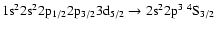 $\rm 1s^22s^22p_{1/2}2p_{3/2}3d_{5/2} \rightarrow 2s^22p^3~^4S_{3/2}$
