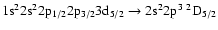 $\rm 1s^22s^22p_{1/2}2p_{3/2}3d_{5/2} \rightarrow 2s^22p^3~^2D_{5/2}$