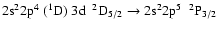 $\rm 2s^22p^{4}~(^{1}D)~3d~~^{2}D_{5/2} \rightarrow 2s^{2}2p^{5}~~^{2}P_{3/2}$