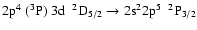 $\rm 2p^{4}~(^{3}P)~3d~~^{2}D_{5/2} \rightarrow 2s^{2}2p^{5}~~^{2}P_{3/2}$