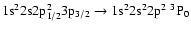 $\rm 1s^22s2p_{1/2}^23p_{3/2} \rightarrow 1s^22s^22p^2~^3P_{0}$