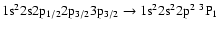 $\rm 1s^22s2p_{1/2}2p_{3/2}3p_{3/2} \rightarrow 1s^22s^22p^2~^3P_{1}$