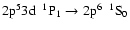 $\rm 2p^{5}3d~~^{1}P_{1} \rightarrow 2p^{6}~~^{1}S_{0}$