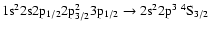 $\rm 1s^22s2p_{1/2}2p_{3/2}^23p_{1/2} \rightarrow 2s^22p^3~^4S_{3/2}$