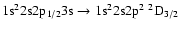 $\rm 1s^22s2p_{1/2}3s \rightarrow 1s^22s2p^2~^2D_{3/2}$