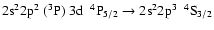 $\rm 2s^{2}2p^{2}~(^{3}P)~3d~~^{4}P_{5/2} \rightarrow 2s^{2}2p^{3}~~^{4}S_{3/2}$