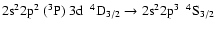 $\rm 2s^{2}2p^{2}~(^{3}P)~3d~~^{4}D_{3/2} \rightarrow 2s^{2}2p^{3}~~^{4}S_{3/2}$