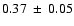 $0.37~\pm~0.05$