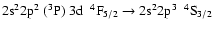$\rm 2s^{2}2p^{2}~(^{3}P)~3d~~^{4}F_{5/2} \rightarrow 2s^{2}2p^{3}~~^{4}S_{3/2}$