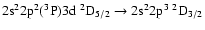 $\rm 2s^22p^2(^3P)3d~^2D_{5/2} \rightarrow 2s^22p^3~^2D_{3/2}$