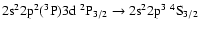 $\rm 2s^22p^2(^3P)3d~^2P_{3/2} \rightarrow 2s^22p^3~^4S_{3/2}$
