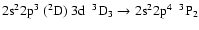 $\rm 2s^22p^{3}~(^{2}D)~3d~~^{3}D_{3} \rightarrow 2s^{2}2p^{4}~~^{3}P_{2}$