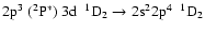 $\rm 2p^{3}~(^{2}P^{*})~3d~~^{1}D_{2} \rightarrow 2s^{2}2p^{4}~~^{1}D_{2}$