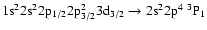 $\rm 1s^22s^22p_{1/2}2p_{3/2}^23d_{3/2} \rightarrow 2s^22p^4~^3P_{1}$
