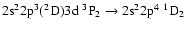 $\rm 2s^22p^3(^2D)3d~^3P_{2} \rightarrow 2s^22p^4~^1D_{2}$