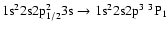 $\rm 1s^22s2p_{1/2}^23s \rightarrow 1s^22s2p^3~^3P_{1}$