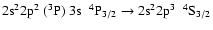 $\rm 2s^{2}2p^{2}~(^{3}P)~3s~~^{4}P_{3/2} \rightarrow 2s^{2}2p^{3}~~^{4}S_{3/2}$