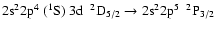 $\rm 2s^22p^{4}~(^{1}S)~3d~~^{2}D_{5/2} \rightarrow 2s^{2}2p^{5}~~^{2}P_{3/2}$