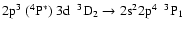 $\rm 2p^{3}~(^{4}P^{*})~3d~~^{3}D_{2} \rightarrow 2s^{2}2p^{4}~~^{3}P_{1}$