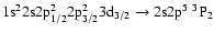 $\rm 1s^22s2p_{1/2}^22p_{3/2}^23d_{3/2} \rightarrow 2s2p^5~^3P_{2}$