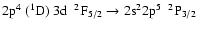 $\rm 2p^{4}~(^{1}D)~3d~~^{2}F_{5/2} \rightarrow 2s^{2}2p^{5}~~^{2}P_{3/2}$