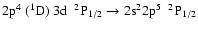 $\rm 2p^{4}~(^{1}D)~3d~~^{2}P_{1/2} \rightarrow 2s^{2}2p^{5}~~^{2}P_{1/2}$