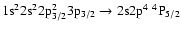 $\rm 1s^22s^22p_{3/2}^23p_{3/2} \rightarrow 2s2p^4~^4P_{5/2}$