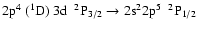 $\rm 2p^{4}~(^{1}D)~3d~~^{2}P_{3/2} \rightarrow 2s^{2}2p^{5}~~^{2}P_{1/2}$