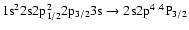 $\rm 1s^22s2p_{1/2}^22p_{3/2}3s \rightarrow 2s2p^4~^4P_{3/2}$