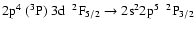 $\rm 2p^{4}~(^{3}P)~3d~~^{2}F_{5/2} \rightarrow 2s^{2}2p^{5}~~^{2}P_{3/2}$