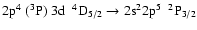 $\rm 2p^{4}~(^{3}P)~3d~~^{4}D_{5/2} \rightarrow 2s^{2}2p^{5}~~^{2}P_{3/2}$