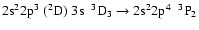 $\rm 2s^22p^{3}~(^{2}D)~3s~~^{3}D_{3} \rightarrow 2s^{2}2p^{4}~~^{3}P_{2}$