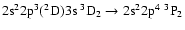 $\rm 2s^22p^3(^2D)3s~^3D_{2} \rightarrow 2s^22p^4~^3P_{2}$
