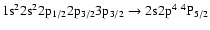 $\rm 1s^22s^22p_{1/2}2p_{3/2}3p_{3/2} \rightarrow 2s2p^4~^4P_{5/2}$