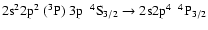 $\rm 2s^{2}2p^{2}~(^{3}P)~3p~~^{4}S_{3/2} \rightarrow 2s2p^{4}~~^{4}P_{3/2}$